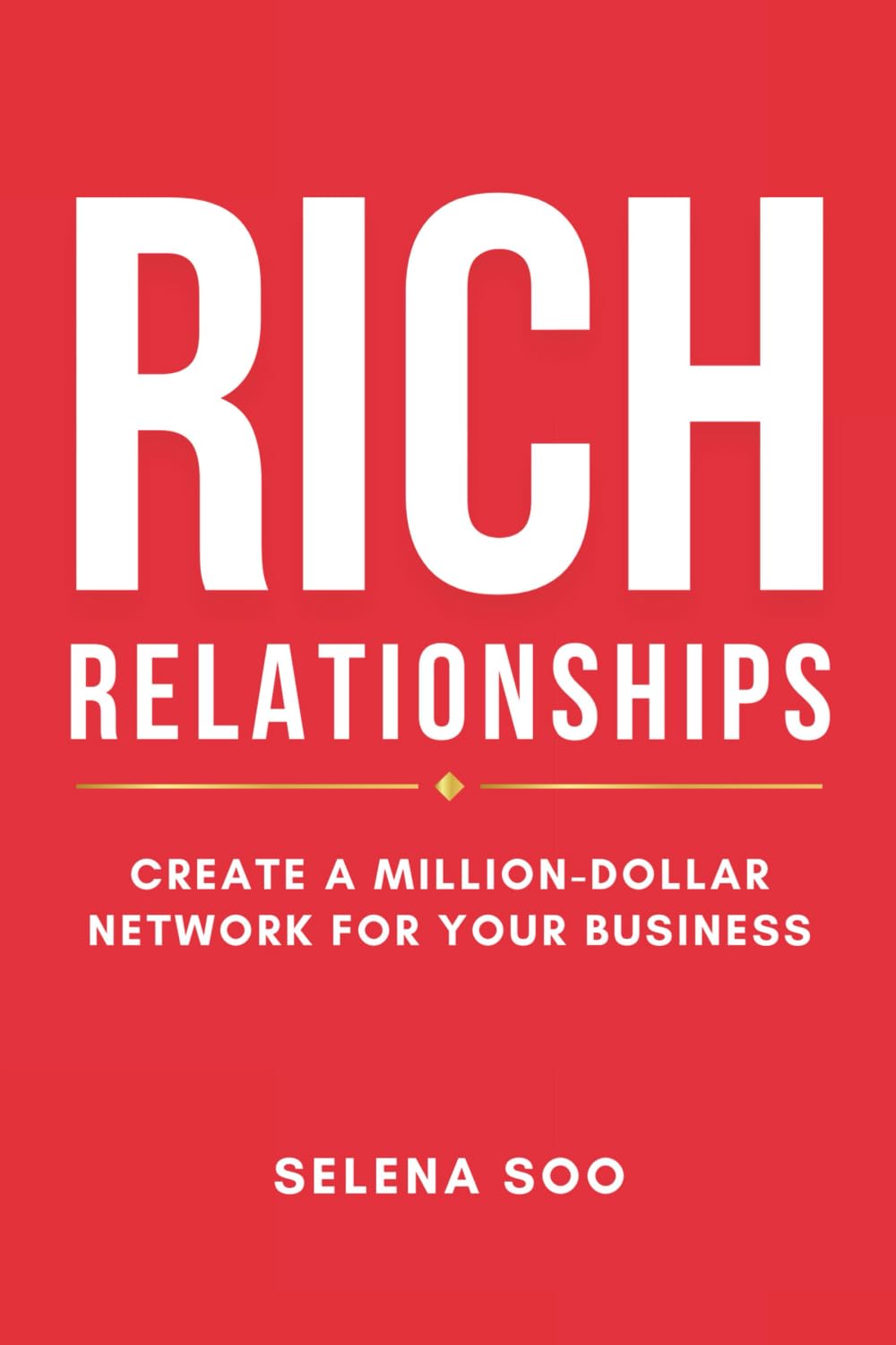 Rich Relationships: Create a Million-Dollar Network for Your Business book cover