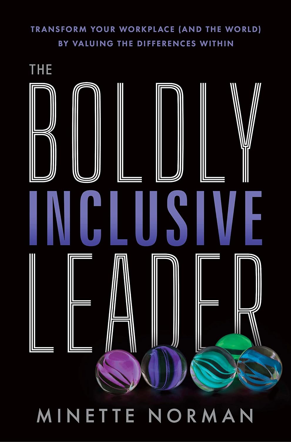 The Boldly Inclusive Leader: Transform Your Workplace (and the World) by Valuing the Differences Within book cover