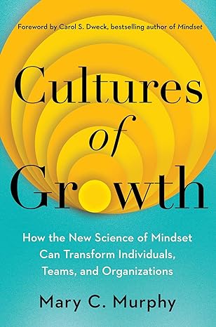 Cultures of Growth: How the New Science of Mindset Can Transform Individuals, Teams, and Organizations book cover