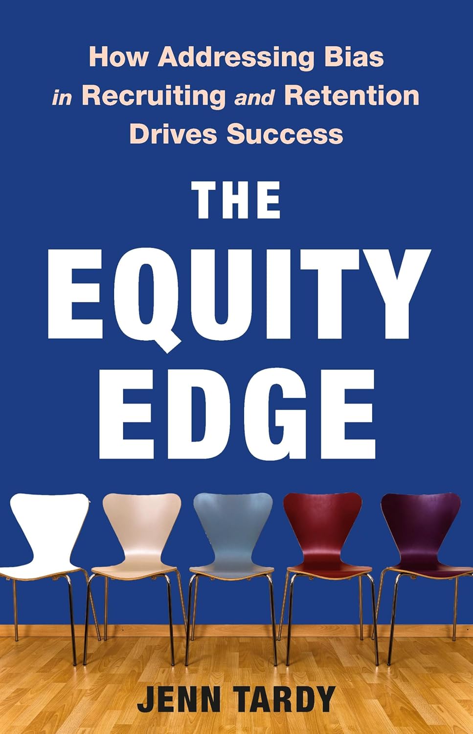 The Equity Edge: How Addressing Bias in Recruiting and Retention Drives Success book cover
