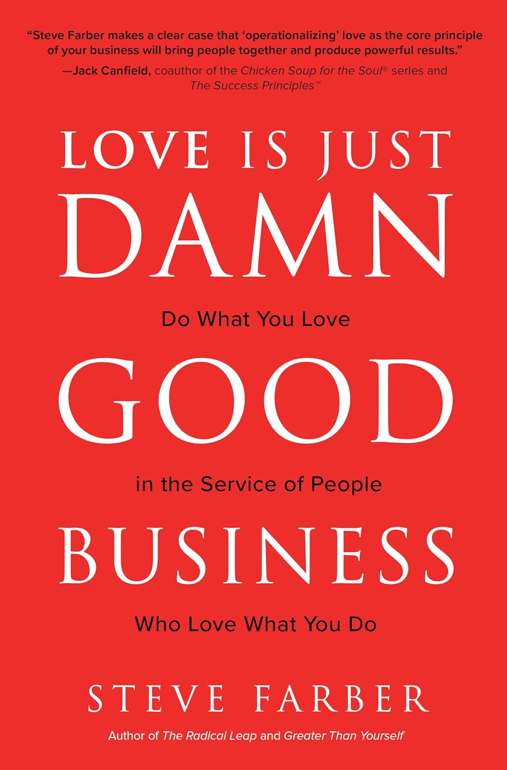 Love Is Just Damn Good Business: Do What You Love in the Service of People Who Love What You Do book cover
