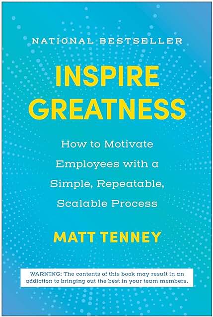 Inspire Greatness: How to Motivate Employees with a Simple, Repeatable, Scalable Process book cover