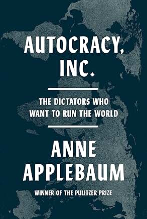 Autocracy Inc.: The Dictators Who Want to Run the World book cover