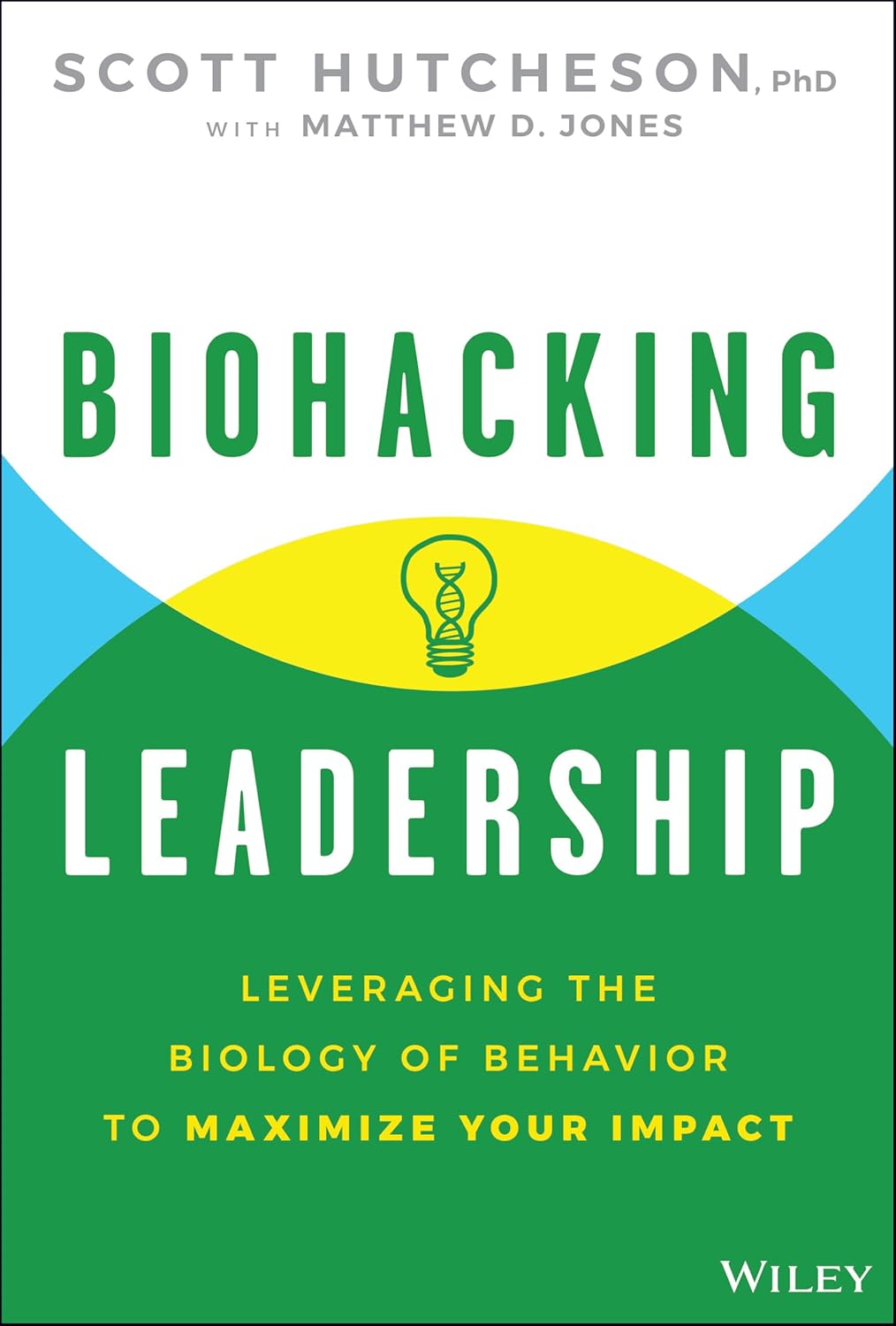 Biohacking Leadership: Leveraging the Biology of Behavior to Maximize Your Impact book cover