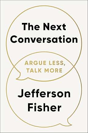 The Next Conversation: Argue Less, Talk More book cover