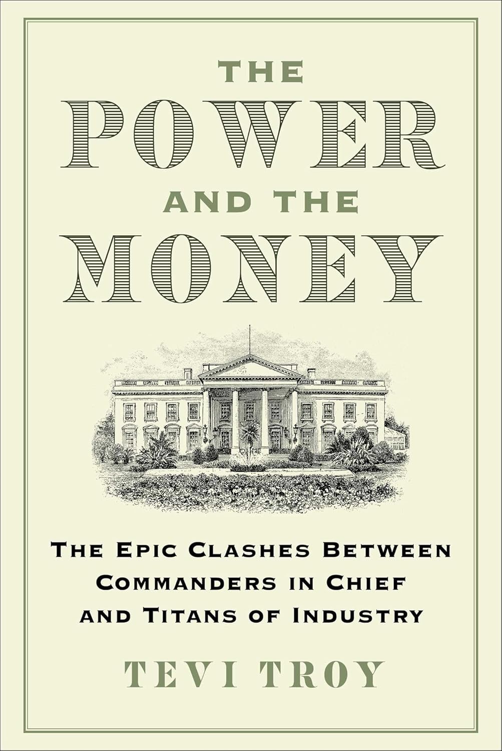 The Power and the Money: The Epic Clashes Between Commanders in Chief and Titans of Industry book cover