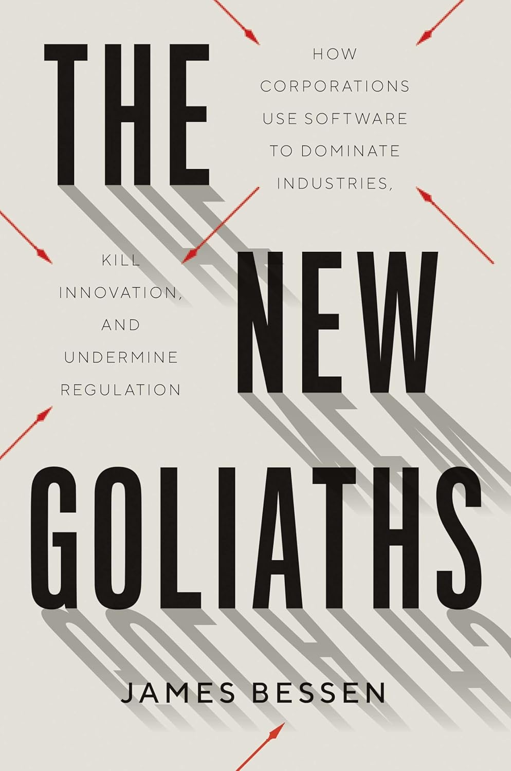 The New Goliaths: How Corporations Use Software to Dominate Industries, Kill Innovation, and Undermine Regulation book cover