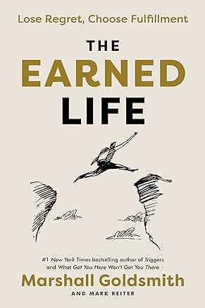 The Earned Life: Lose Regret, Choose Fulfillment book cover