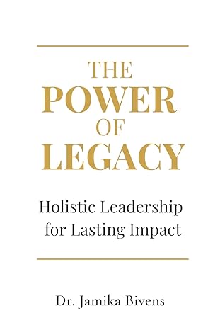 The Power of Legacy: Holistic Leadership for Lasting Impact book cover