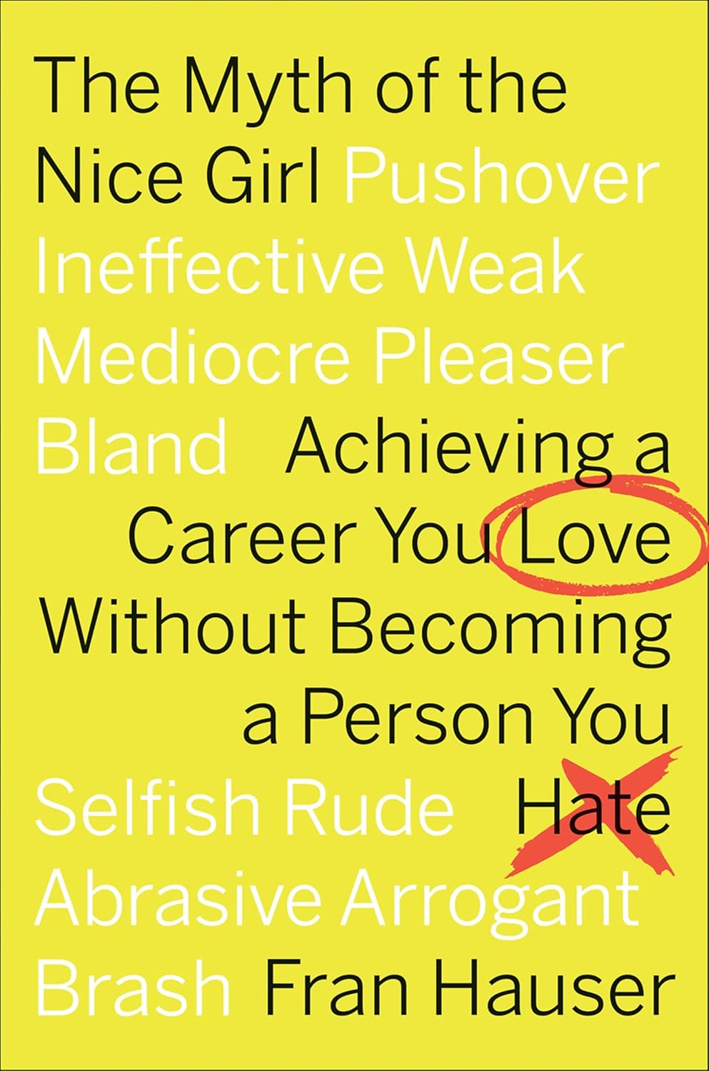 The Myth of the Nice Girl: Achieving a Career You Love Without Becoming a Person You Hate book cover