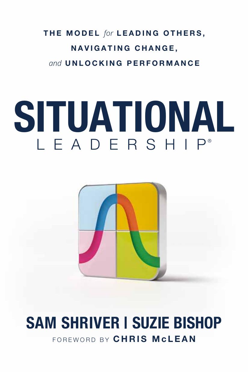 Situational Leadership: The Model for Leading Others, Navigating Change, and Unlocking Performance book cover