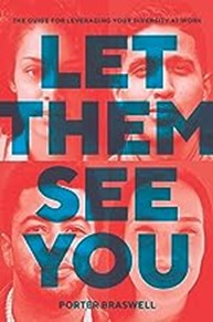 Let Them See You: The Guide For Leveraging Your Diversity At Work book cover