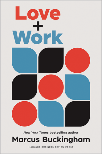 Love and Work: How to Find What You Love, Love What You Do, And Do It For the Rest of Your Life book cover