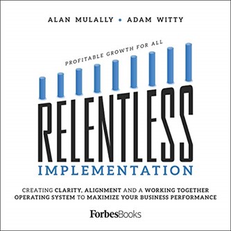 Relentless Implementation: Creating Clarity, Alignment and a Working Together Operating System to Maximize Your Business Performance book cover