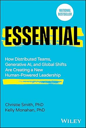 Essential: How Distributed Teams, Global AI, and Global Shifts Are Creating a New Human-Powered Leadership book cover