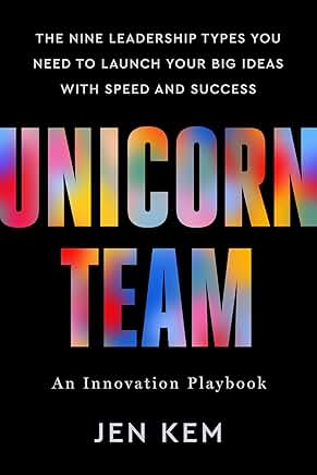 Unicorn Team: The Nine Leadership Types You Need to Launch Your Big Ideas with Speed and Success book cover