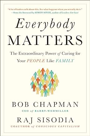 Everybody Matters: The Extraordinary Power of Caring for Your People Like Family book cover