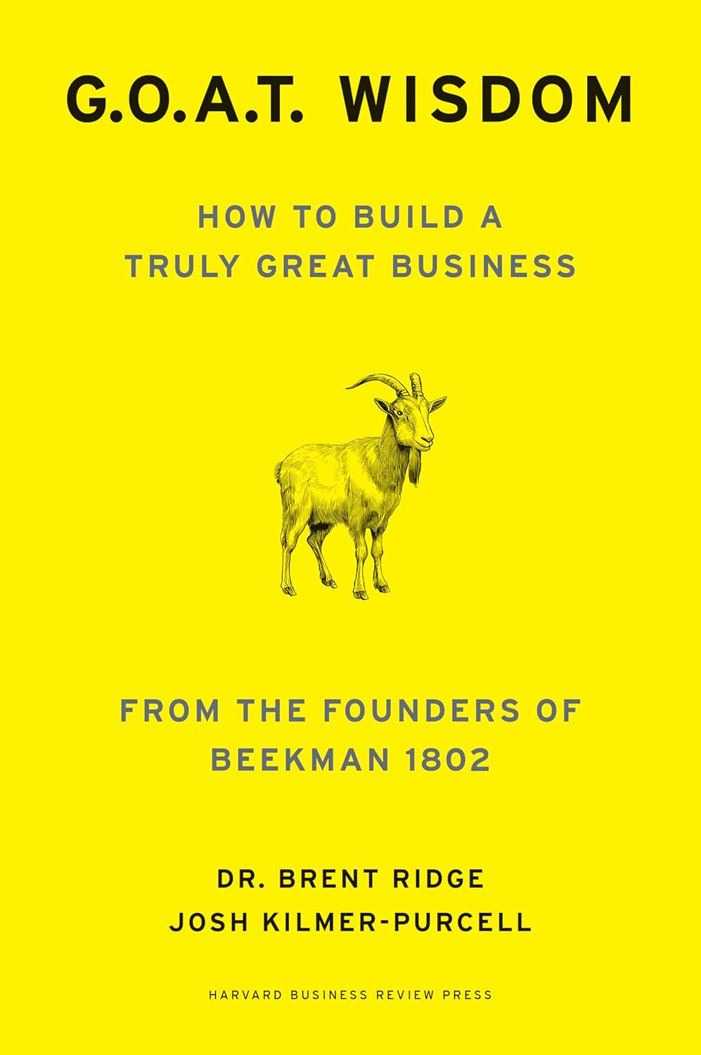 G.O.A.T. Wisdom: How to Build a Truly Great Business book cover